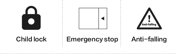 Childlock, emergency stop and anti-falling design